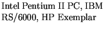 $\textstyle \parbox{4.6cm}{Intel Pentium II PC, IBM RS/6000, HP Exemplar}$